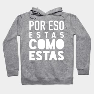 Por eso estas como estas - clean design Hoodie